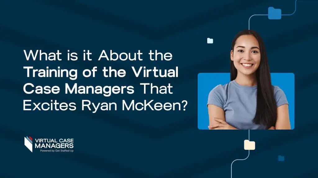 What is it About the Training of the Virtual Case Managers That Excites Ryan McKeen?